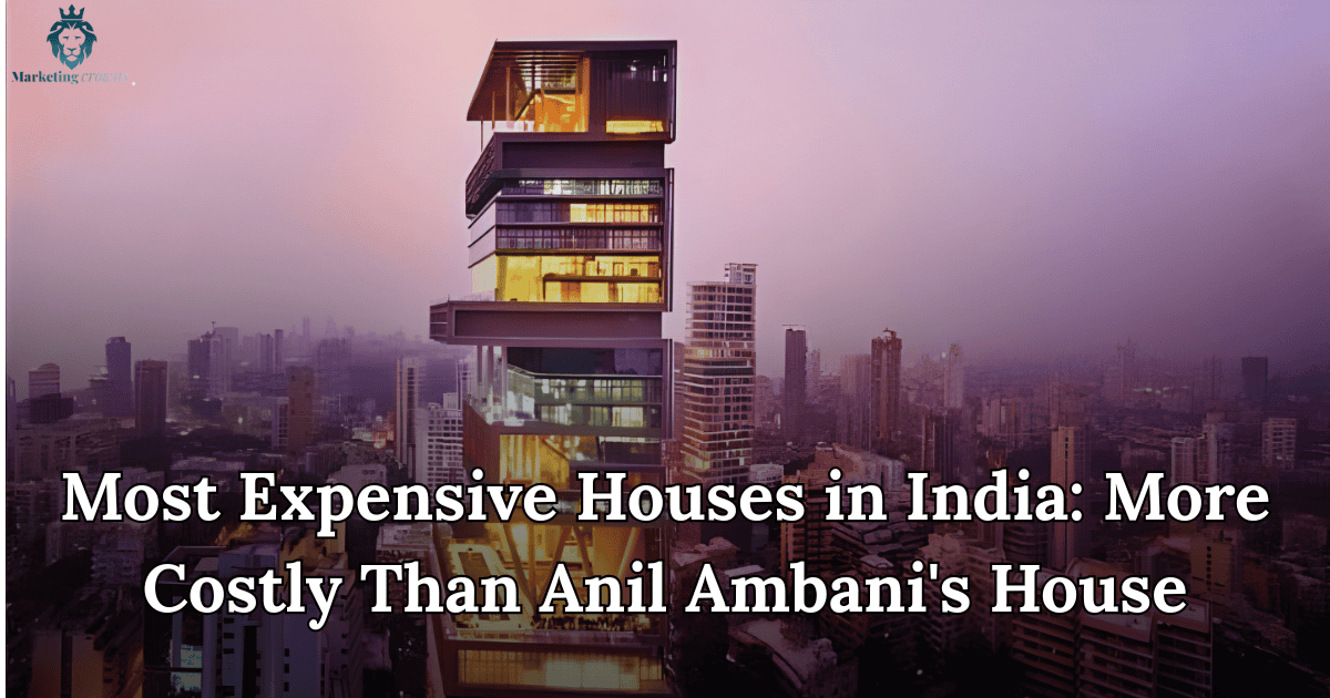 Most Expensive Houses in India: More Costly Than Anil Ambani’s House